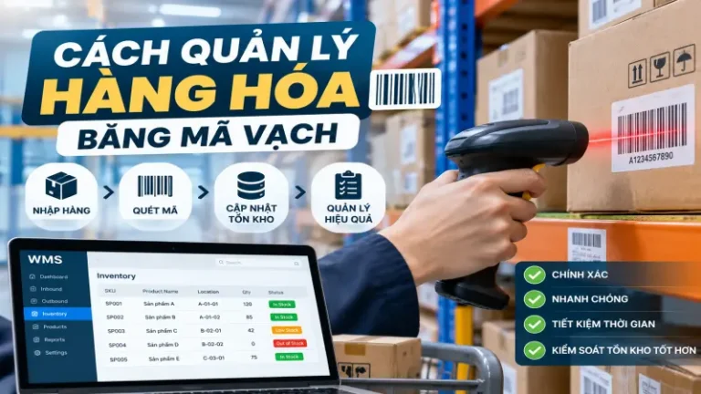 Cách quản lý hàng hóa bằng mã vạch hiệu quả