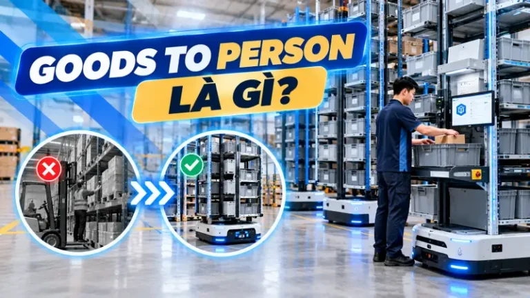 Goods to Person là gì? Mô hình hàng đến người trong kho