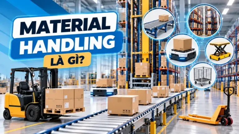 Material handling là gì? Vai trò và các thành phần chính